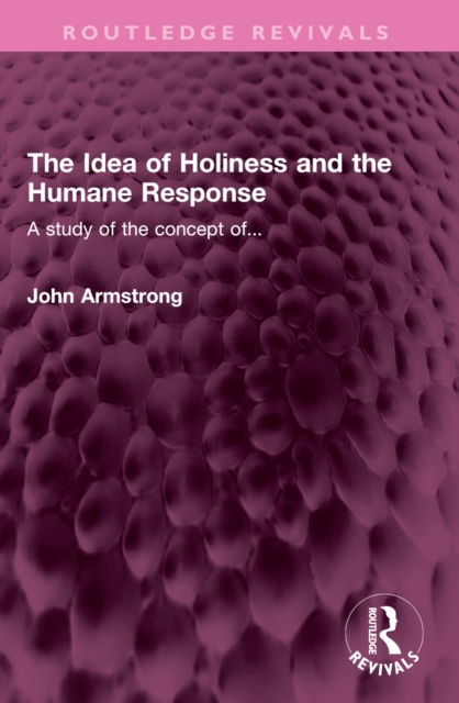 The Idea of Holiness and the Humane Response