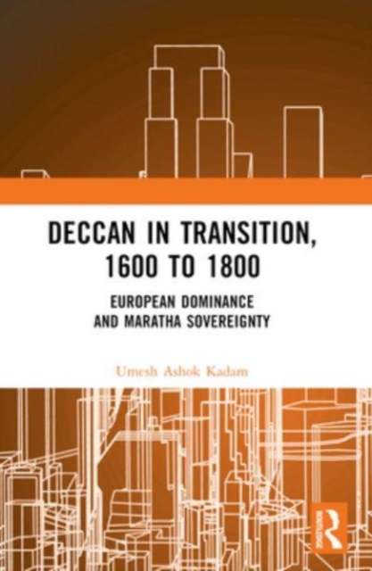 Deccan in Transition, 1600 to 1800