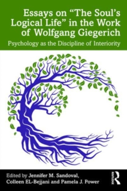 Essays on “The Soul’s Logical Life” in the Work of Wolfgang Giegerich