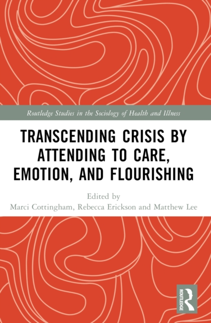 Transcending Crisis by Attending to Care, Emotion, and Flourishing