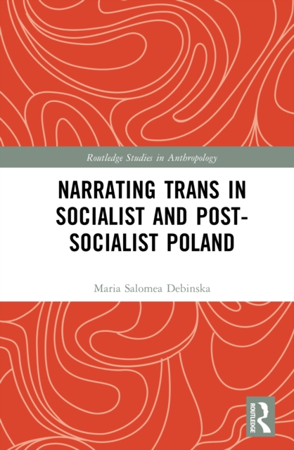 Narrating Trans in Socialist and Post-Socialist Poland