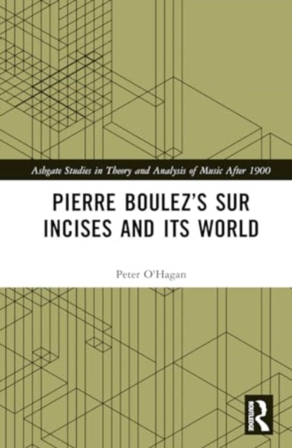 Pierre Boulez’s sur Incises and its World