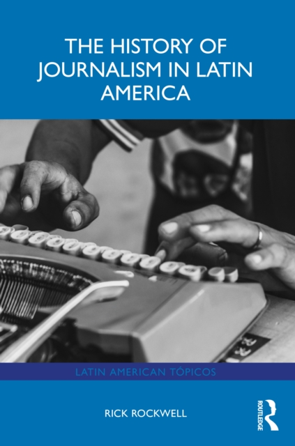 The History of Journalism in Latin America
