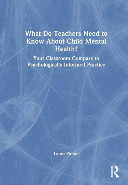 What Do Teachers Need to Know About Child Mental Health?