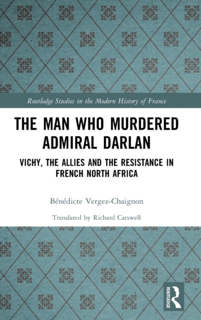 The Man Who Murdered Admiral Darlan