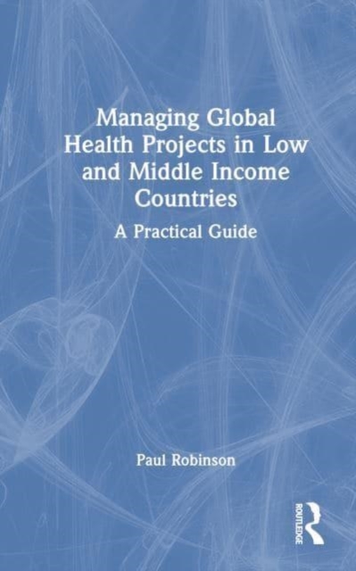 Managing Global Health Projects in Low and Middle-Income Countries