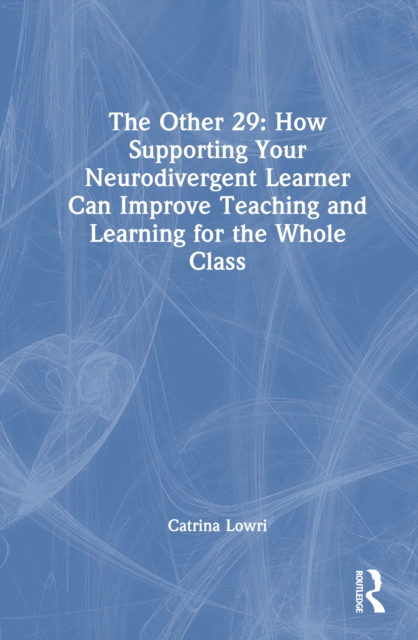The Other 29: How Supporting Your Neurodivergent Learner Can Improve Teaching and Learning for the Whole Class