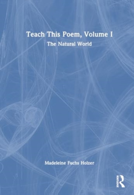 Teach This Poem, Volume I