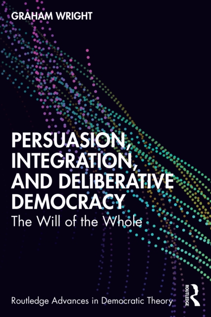 Persuasion, Integration, and Deliberative Democracy