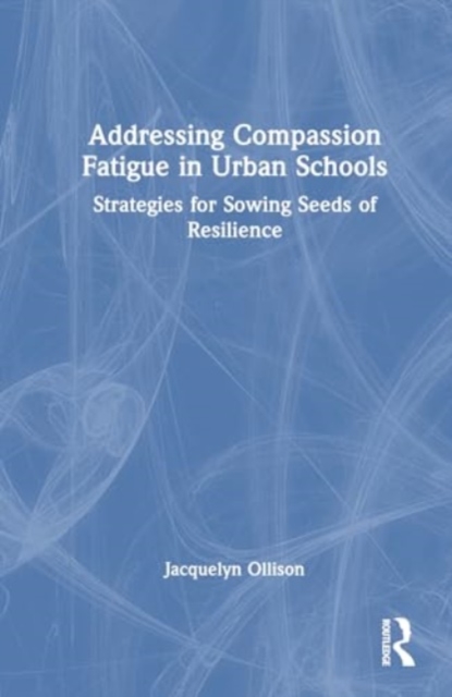 Addressing Compassion Fatigue in Urban Schools