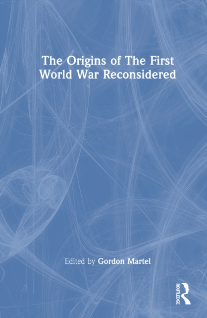 The Origins of the First World War Reconsidered