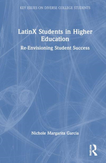 LatinX Students in Higher Education