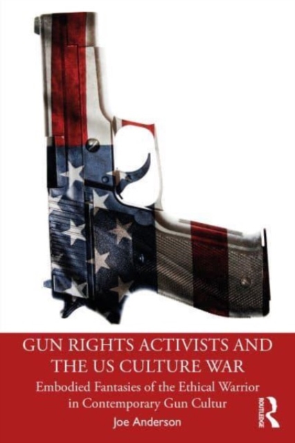 Gun Rights Activists and the US Culture War