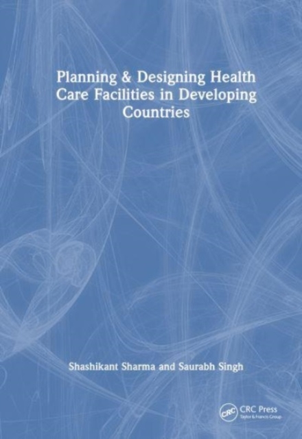 Planning & Designing Health Care Facilities in Developing Countries