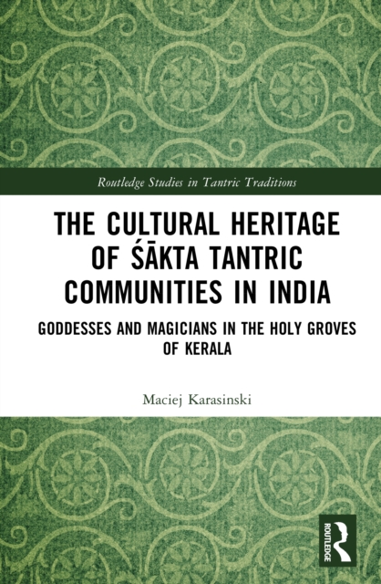The Cultural Heritage of Sakta Tantric Communities in India