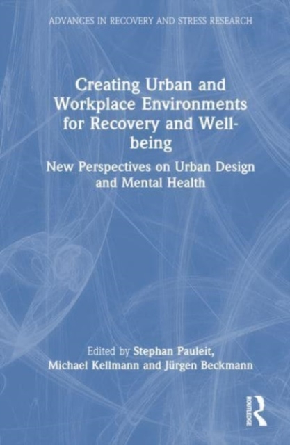 Creating Urban and Workplace Environments for Recovery and Well-being