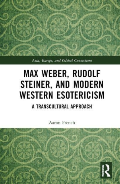 Max Weber, Rudolf Steiner, and Modern Western Esotericism