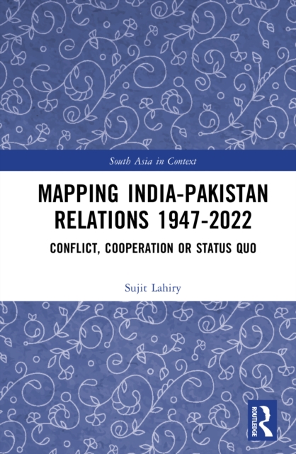 Mapping India–Pakistan Relations 1947–2022