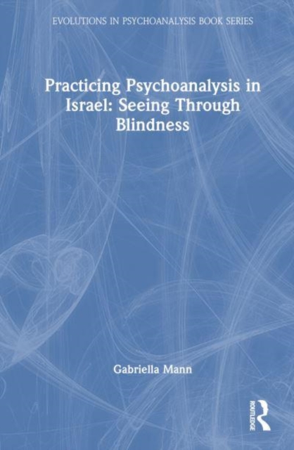 Practicing Psychoanalysis in Israel: Seeing Through Blindness