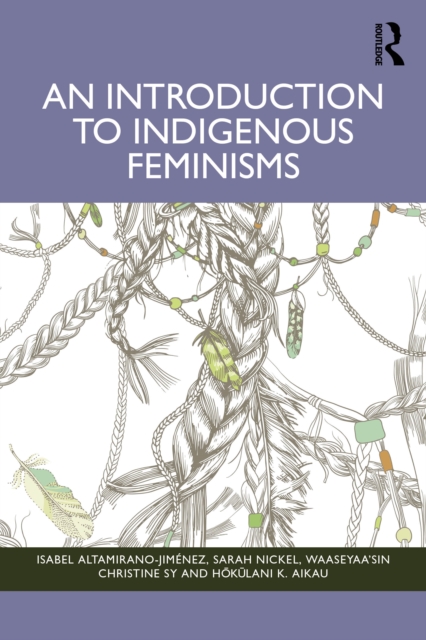 An Introduction to Indigenous Feminisms