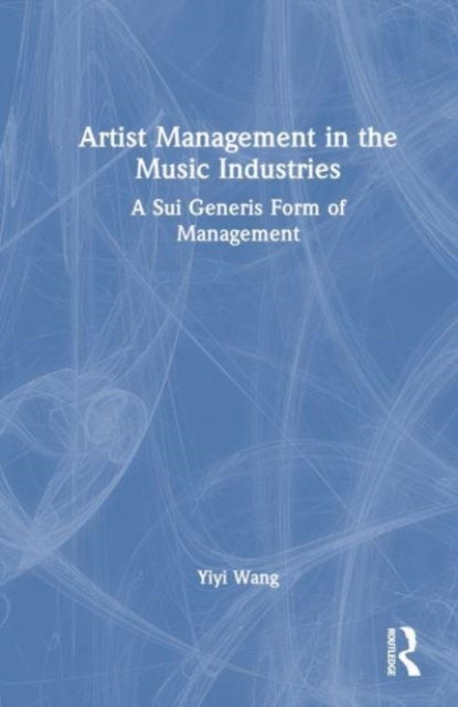 Artist Management in the Music Industries