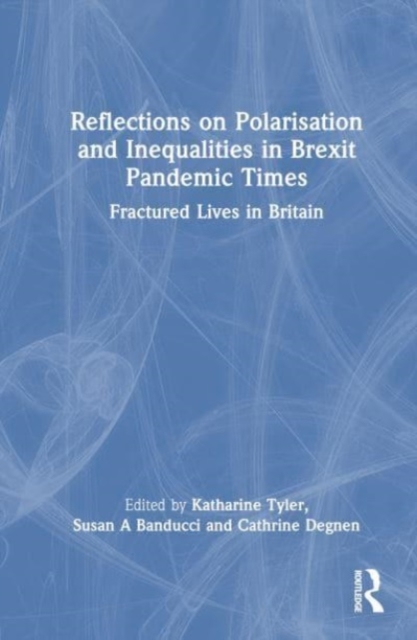 Reflections on Polarisation and Inequalities in Brexit Pandemic Times