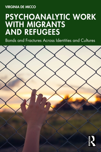 Psychoanalytic Work with Migrants and Refugees