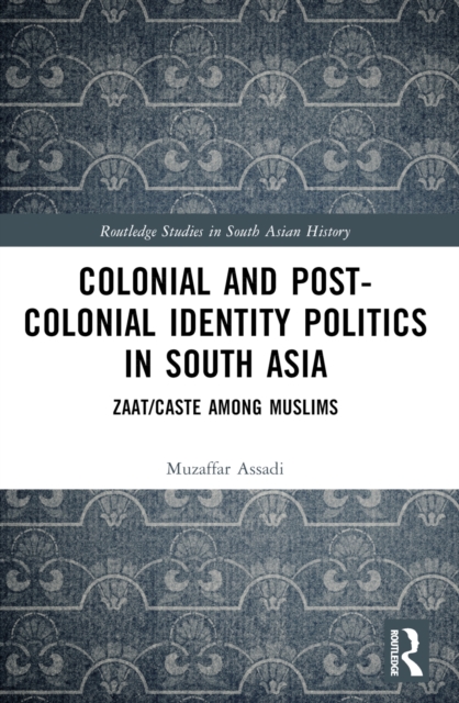 Colonial and Post-Colonial Identity Politics in South Asia