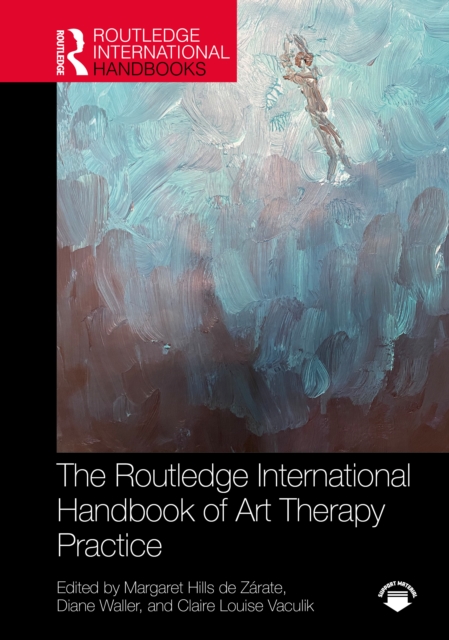 The Routledge International Handbook of Art Therapy Practice