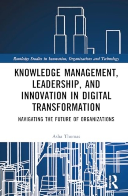 Knowledge Management, Leadership, and Innovation in Digital Transformation