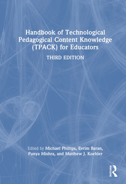 Handbook of Technological Pedagogical Content Knowledge (TPACK) for Educators
