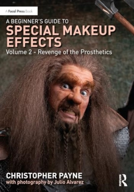 Beginner's Guide to Special Makeup Effects, Volume 2