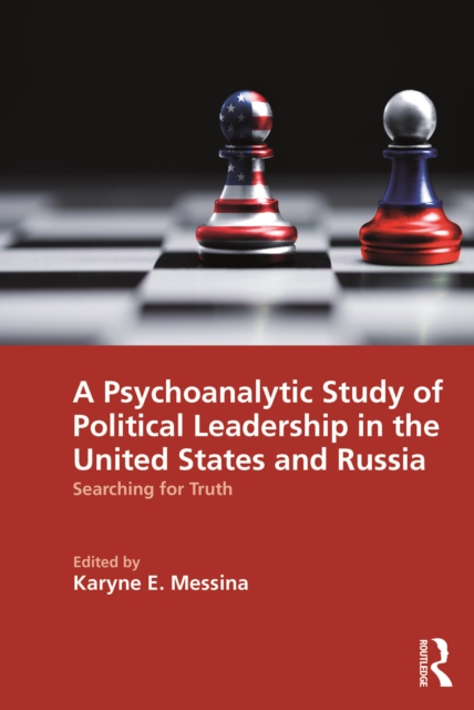 A Psychoanalytic Study of Political Leadership in the United States and Russia