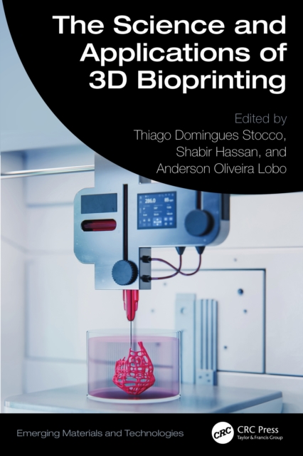 The Science and Applications of 3D Bioprinting