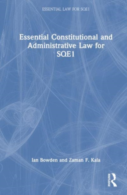 Essential Constitutional and Administrative Law for SQE1