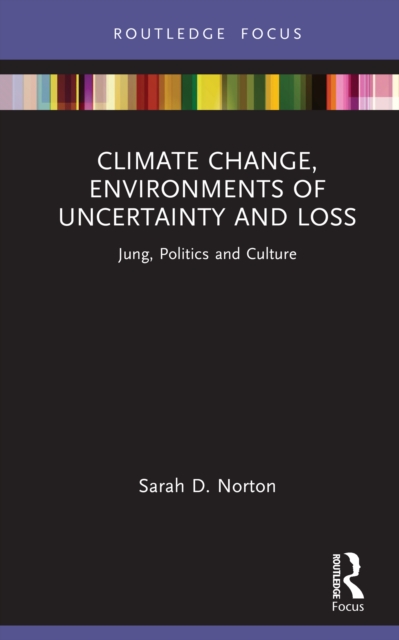 Climate Change, Environments of Uncertainty and Loss