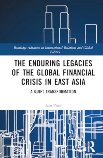 Enduring Legacies of the Global Financial Crisis in East Asia