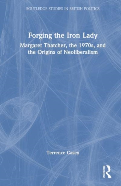 Forging the Iron Lady