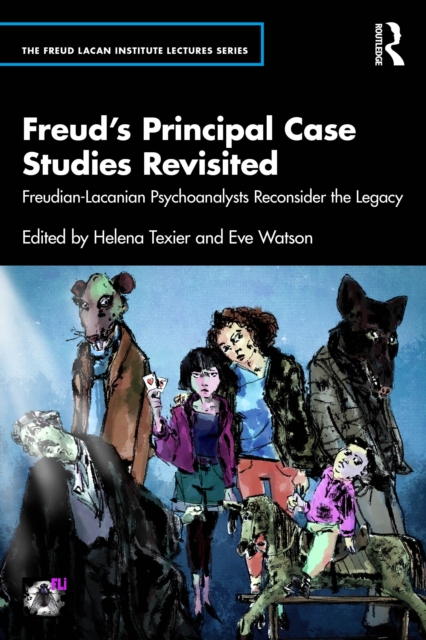 Freud’s Principal Case Studies Revisited