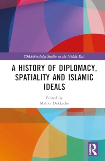 History of Diplomacy, Spatiality, and Islamic Ideals