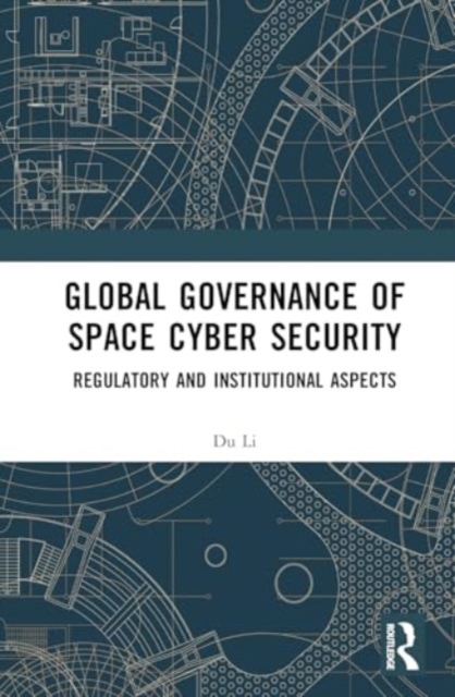 Global Governance of Space Cyber Security