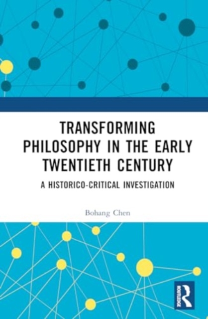 Transforming Philosophy in the Early Twentieth Century