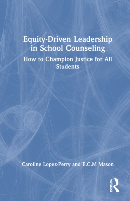 Equity-Driven Leadership in School Counseling