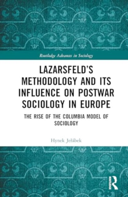 Lazarsfeld’s Methodology and Its Influence on Postwar Sociology in Europe