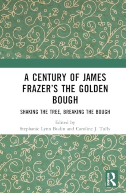 Century of James Frazer’s The Golden Bough