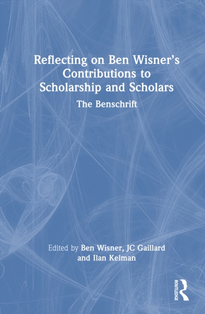 Reflecting on Ben Wisner’s Contributions to Scholarship and Scholars