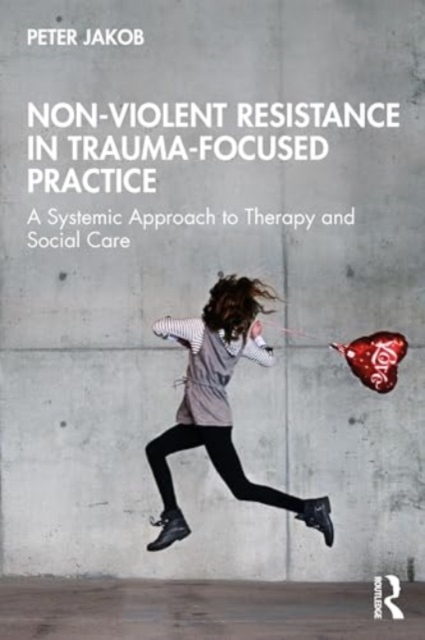 Non-Violent Resistance in Trauma-Focused Practice