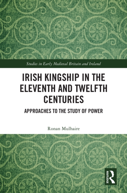 Irish Kingship in the Eleventh and Twelfth Centuries