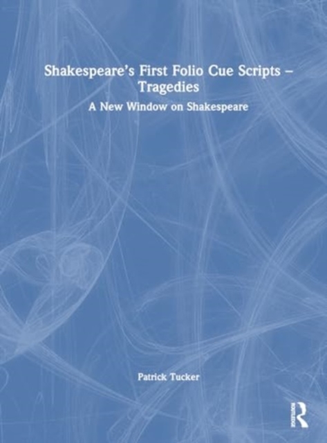 Shakespeare’s First Folio Cue Scripts – Tragedies