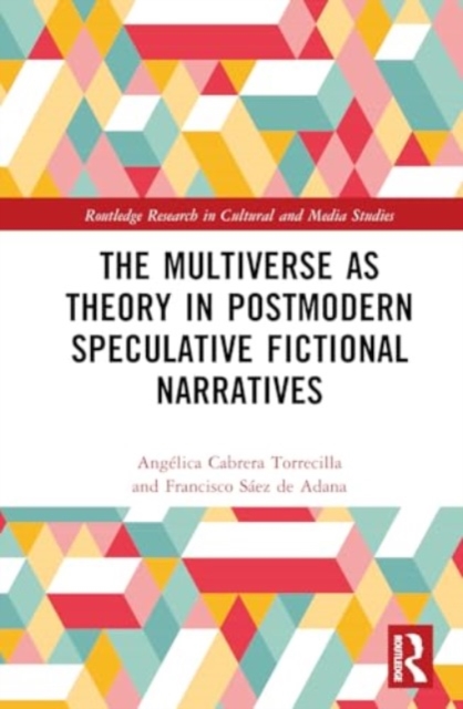 Multiverse as Theory in Postmodern Speculative Fictional Narratives